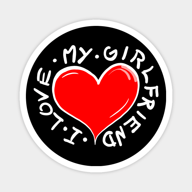 I Love My Girlfriend Magnet by Hot-Mess-Zone